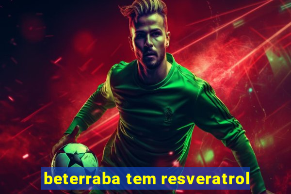 beterraba tem resveratrol